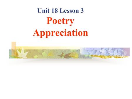 Unit 18 Lesson 3 Poetry Appreciation. Pre-reading Li Bai (701-762 A.D.), a famous Chinese poet in Tang Dynasty, whose poems express enlightened 启蒙 thinking,