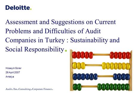 Assessment and Suggestions on Current Problems and Difficulties of Audit Companies in Turkey : Sustainability and Social Responsibility. Hüseyin Gürer.