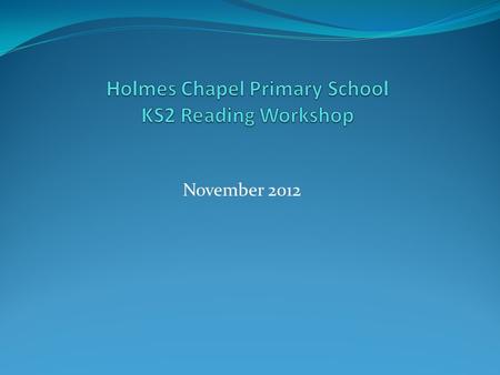 November 2012. Reading in KS2 Generally by the time children reach KS2 they are starting to become confident, fluent readers. It might seem that they.