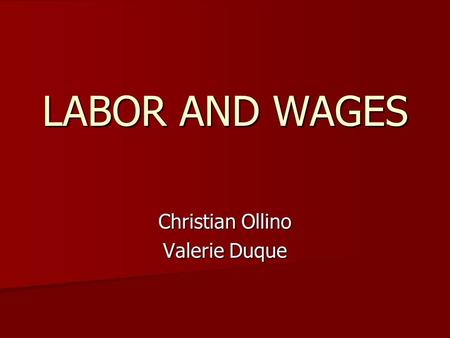 LABOR AND WAGES Christian Ollino Valerie Duque. PRODUCTIVITY Any type of revenue will be determined by the level of productivity, i.e., the output of.