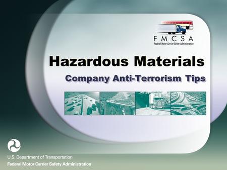 Hazardous Materials Company Anti-Terrorism Tips. Overview This presentation is designed to inform companies of the appropriate steps that should be taken.