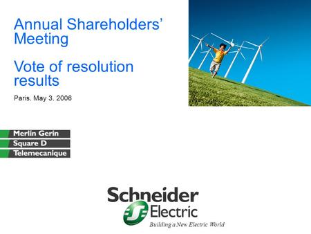 Building a New Electric World Annual Shareholders’ Meeting Vote of resolution results Paris. May 3. 2006.