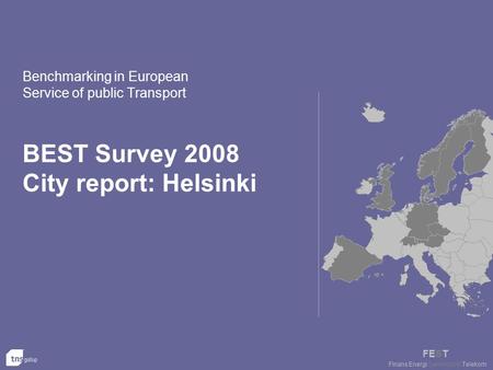 FEST Finans Energi Samferdsel Telekom BEST Survey 2008 City report: Helsinki Benchmarking in European Service of public Transport.