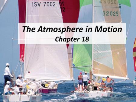 The Atmosphere in Motion Chapter 18