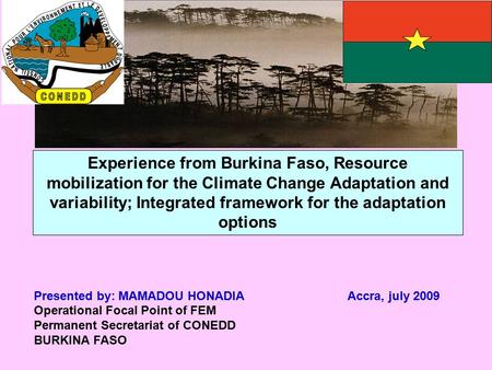 Experience from Burkina Faso, Resource mobilization for the Climate Change Adaptation and variability; Integrated framework for the adaptation options.