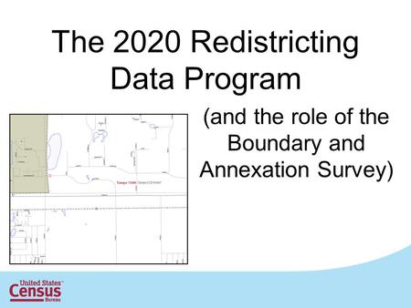 The 2020 Redistricting Data Program (and the role of the Boundary and Annexation Survey)