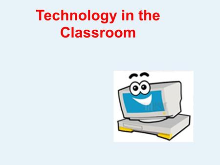 Technology in the Classroom