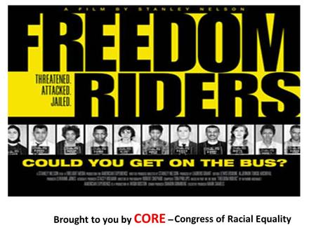 Brought to you by CORE – Congress of Racial Equality.