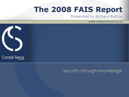 Copyright 2005 The 2008 FAIS Report Presented by Richard Rattue.