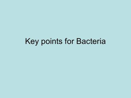 Key points for Bacteria. Archaebacteria vs. Eubacteria Both have no nucleus or membrane bound organelles. No peptidoglycan at all in cell wall Several.