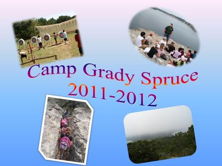 Early Morning on Possum Kingdom Lake What is Camp Grady Spruce? Camp Grady Spruce is a yearly trip made by Northwest ISD 5 th graders to an Outdoor Education.