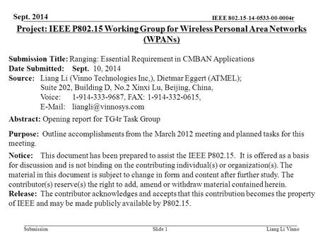 IEEE 802.15-14-0533-00-0004r SubmissionLiang Li VinnoSlide 1 Project: IEEE P802.15 Working Group for Wireless Personal Area Networks (WPANs) Submission.