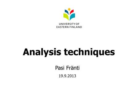 Analysis techniques Pasi Fränti 19.9.2013. Ordo O(g) – Upper Bound f(n) ≤ c∙g(n) Omega  (g)– Lower Bound f(n) ≥ c∙g(n) Theta Θ(g)– Exact limit: c 1 ∙g(n)