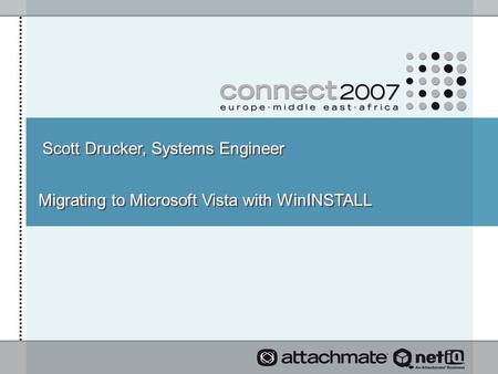 Scott Drucker, Systems Engineer Migrating to Microsoft Vista with WinINSTALL.