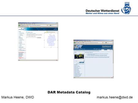 Deutscher Wetterdienst DAR Metadata Catalog Markus Heene, DWD