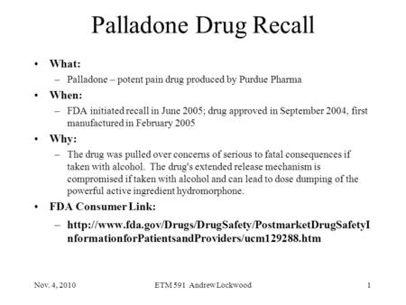 Palladone Drug Recall What: When: Why: FDA Consumer Link: