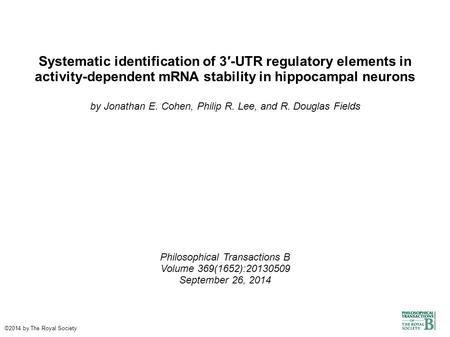 Systematic identification of 3′-UTR regulatory elements in activity-dependent mRNA stability in hippocampal neurons by Jonathan E. Cohen, Philip R. Lee,