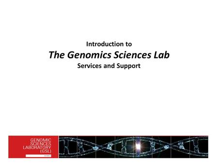 Introduction to The Genomics Sciences Lab Services and Support.