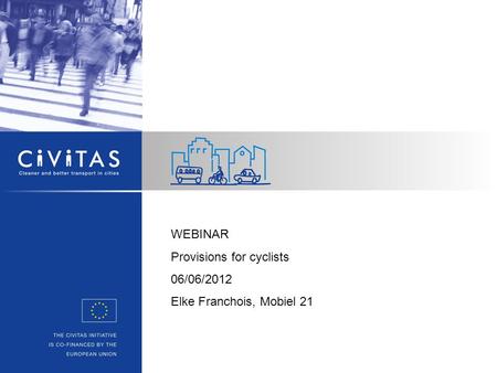 WEBINAR Provisions for cyclists 06/06/2012 Elke Franchois, Mobiel 21.