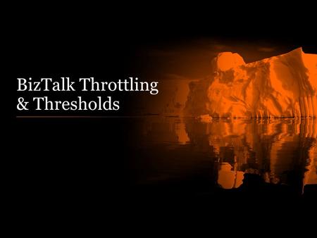 BizTalk Throttling & Thresholds