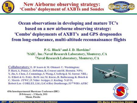 NRL Marine Meteorology Division 2011 65 th Interdepartmental Hurricane Conference New Airborne observing strategy: ‘Combo’ deployment of AXBTs and Sondes.