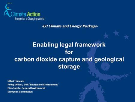 -EU Climate and Energy Package- Mihai Tomescu Policy Officer, Unit ‘Energy and Environment’ Directorate-General Environment European Commission Enabling.