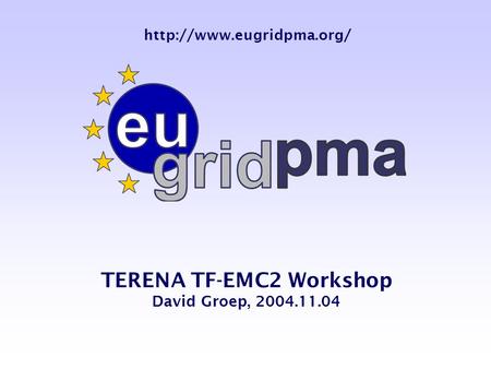 TERENA TF-EMC2 Workshop David Groep, 2004.11.04