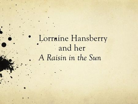 Lorraine Hansberry and her A Raisin in the Sun