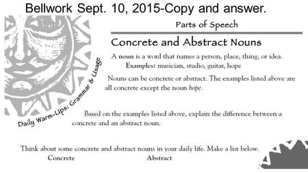 Bellwork Sept. 10, 2015-Copy and answer. Copy and answer.