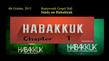 4th October, 2015Butterworth Gospel Hall Study on Habakkuk.