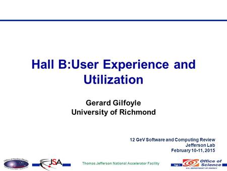 Thomas Jefferson National Accelerator Facility Page 1 12 GeV Software and Computing Review Jefferson Lab February 10-11, 2015 Hall B:User Experience and.