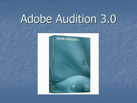 Adobe Audition 3.0. System Requirements Intel® Pentium 4, Intel Centrino, Intel Xeon, or Intel Core™ Duo or compatible processor Intel® Pentium 4, Intel.