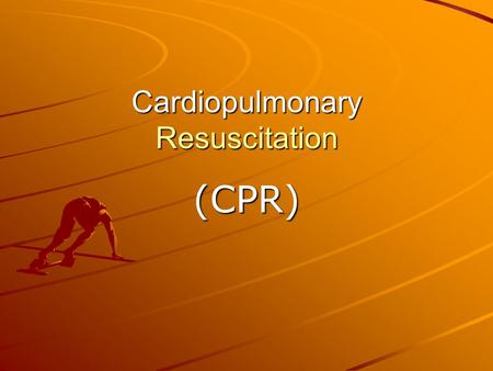 Cardiopulmonary Resuscitation