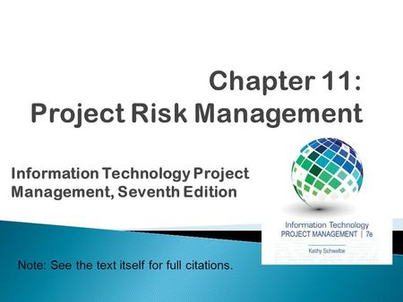 Note: See the text itself for full citations. Information Technology Project Management, Seventh Edition.