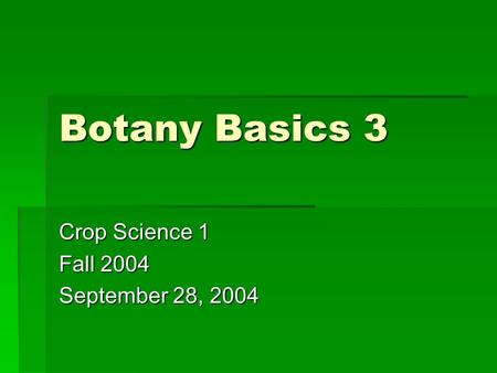 Crop Science 1 Fall 2004 September 28, 2004