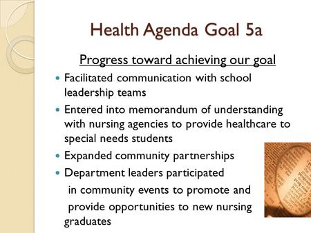 Health Agenda Goal 5a Progress toward achieving our goal Facilitated communication with school leadership teams Entered into memorandum of understanding.