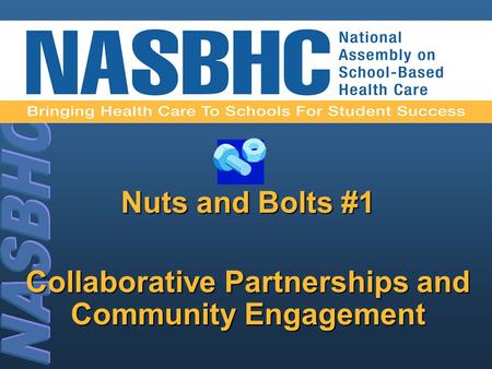 Nuts and Bolts #1 Collaborative Partnerships and Community Engagement.