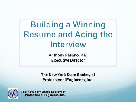 Anthony Fasano, P.E. Executive Director The New York State Society of Professional Engineers, Inc. The New York State Society of Professional Engineers,