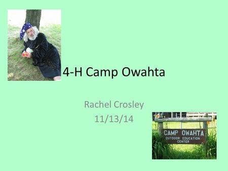 4-H Camp Owahta Rachel Crosley 11/13/14. Staff: Director Assistant Director Nurse/EMT, Cook, and Maintenance Core Staff – Day Camp Director, Program Director,