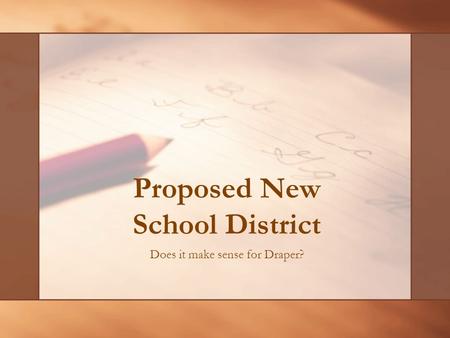 Proposed New School District Does it make sense for Draper?