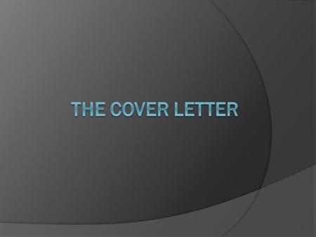 Parts of a Cover Letter  Header  Address  Date  Employers Address  Salutation  Body – 3 to 4 paragraphs  Closing  Signature  Typed Name  Enclosure.