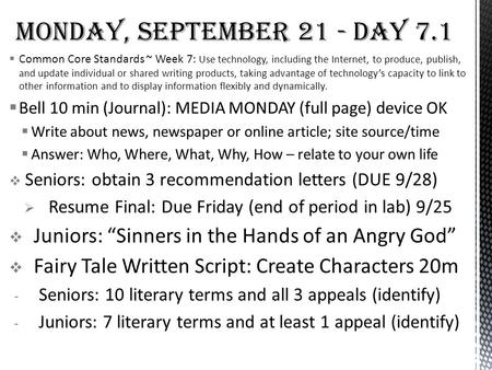  Common Core Standards ~ Week 7: Use technology, including the Internet, to produce, publish, and update individual or shared writing products, taking.