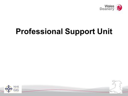 Professional Support Unit Wales The Smart Choice Medical Training/Careers in Wales.