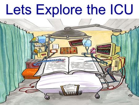 Lets Explore the ICU.