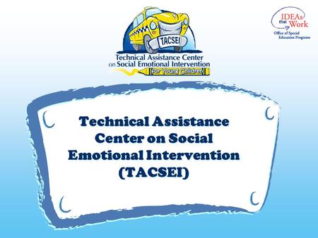 V Technical Assistance Center on Social Emotional Intervention (TACSEI)