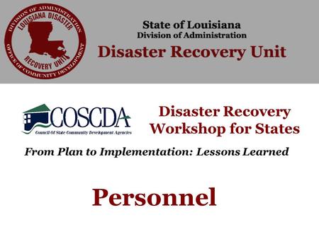 Disaster Recovery Workshop for States From Plan to Implementation: Lessons Learned Personnel.