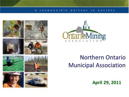 Northern Ontario Municipal Association April 29, 2011.