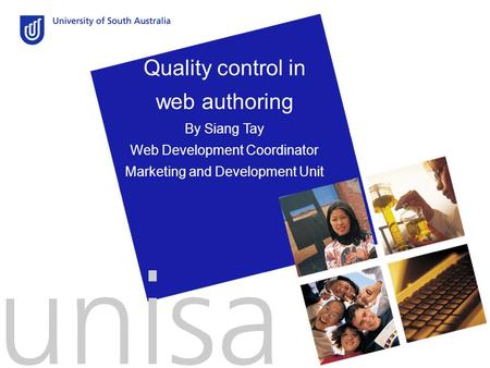 Quality control in web authoring By Siang Tay Web Development Coordinator Marketing and Development Unit.