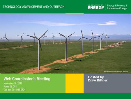 1 | Monthly Web Coordinators Meetingeere.energy.gov Public Service of Colorado Ponnequin Wind Farm TECHNOLOGY ADVANCEMENT AND OUTREACH Web Coordinator’s.