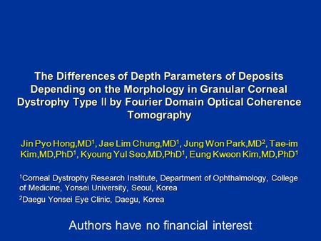 The Differences of Depth Parameters of Deposits Depending on the Morphology in Granular Corneal Dystrophy Type Ⅱ by Fourier Domain Optical Coherence Tomography.